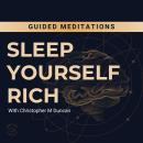 Sleep Yourself Rich Meditations Audiobook