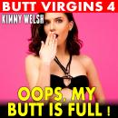 Oops, My Butt Is Full : Butt Virgins 4 (Age Difference Older Younger Rough Anal Sex Virgin First Tim Audiobook