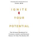 Ignite Your Potential: The Ultimate Handbook for Visionary Leaders and Business Owners to Take the B Audiobook