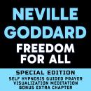 Freedom For All - SPECIAL EDITION - Self Hypnosis Guided Prayer Meditation Visualization: Neville Go Audiobook