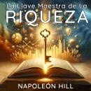 [Spanish] - La Llave Maestra de la Riqueza Audiobook