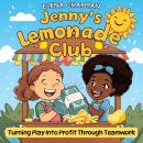 Jenny's Lemonade Club: Turning Play Into Profit Through Teamwork Audiobook