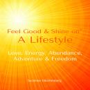Feel Good & Shine On: A Lifestyle Audiobook
