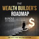 The Wealth Builder's Roadmap Bundle, 2 in 1 Bundle: Your Journey to Real Wealth and The Secret to Mo Audiobook