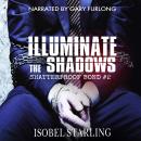 Illuminate the Shadows: Shatterproof Bond #2 Audiobook