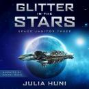 Glitter in the Stars: Space Janitor Book 3 Audiobook