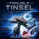 The Trouble with Tinsel: A Space Janitor Christmas Story Audiobook