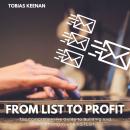 From List to Profit: The Comprehensive Guide to Building and Monetizing Your Email List Audiobook