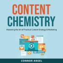 Content Chemistry: Mastering the Art of Practical Content Strategy & Marketing Audiobook