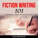 Fiction Writing 101: Unlocking Your Creative Potential as a Storyteller Audiobook