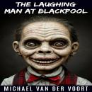 The Laughing Man at Blackpool: A Short Horror Story Audiobook