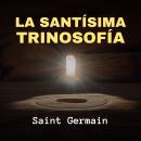 [Spanish] - La Santísima Trinosofía Audiobook