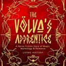 The Völva’s Apprentice: A Norse Fiction Story of Magic, Mythology & Romance Audiobook