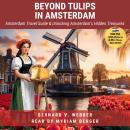 Beyond Tulips in Amsterdam - Travel Guide Audiobook