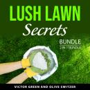 Lush Lawn Secrets Bundle, 2 in 1 Bundle: The Ultimate Lawn Care Guide and The Lawn Care Guide Audiobook