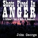 Shots Fired in Anger: A Rifleman's View of Battle of Guadalcanal Audiobook