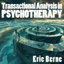 Transactional Analysis in Psychotherapy Audiobook
