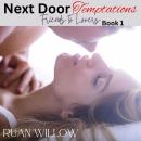 Next Door Temptations: Friends to Lovers: Book 1 Audiobook