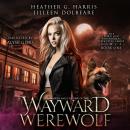 The Vampire and the Case of the Wayward Werewolf: An Urban Fantasy Novel (The Portlock Paranormal Detective, Book 1) Audiobook