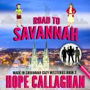 Road to Savannah: Made in Savannah Cozy Mysteries Series Book 2 Audiobook