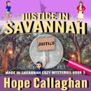 Justice in Savannah: Made in Savannah Cozy Mysteries Series Book 3 Audiobook