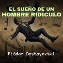 [Spanish] - El Sueño de un Hombre Ridículo Audiobook