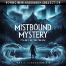 Mistbound Mystery. Echoes Of The North: Nordic Noir Audiobook Collection Audiobook