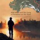 Alibi Mike and His Gang of Parasites on the State: The Experiences of a Fisheries Biologist's First  Audiobook