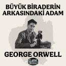 [Turkish] - Büyük Biraderin Arkasındaki Adam - George Orwell Audiobook