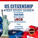 US Citizenship Test Study Guide: A Complete Study Guide with Official USCIS Questions & Answers for  Audiobook