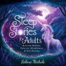 Cover of Sleep Stories For Adults: Relaxing Bedtime Tales For Mindfulness & Self-Healing