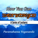 How You Can Talk With God: A Series of Lectures Audiobook