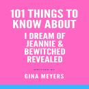 101 Things To Know About I Dream of Jeannie and Bewitched Audiobook