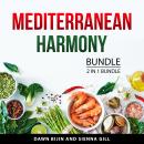 Mediterranean Harmony Bundle, 2 in 1 Bundle: Real Mediterranean Diet and Mediterranean Diet and Life Audiobook