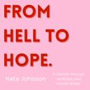 From Hell To Hope: A Memoir Through Addiction and Mental Illness Audiobook