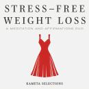 Stress-Free Weight Loss: A Meditation and Affirmations Duo Audiobook