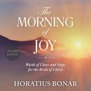 The Morning of Joy: Words of Cheer and Hope for the Bride of Christ Audiobook