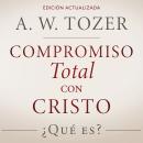 [Spanish] - Compromiso total con Cristo: ¿Qué es? Audiobook