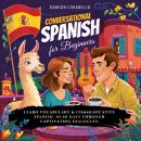 Conversational Spanish for Beginners: Master Espanol  Language in 60 Days with Dialogues, Short Stor Audiobook