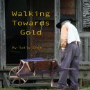 Walking Towards  Gold Audiobook