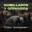 [Spanish] - Humillados y Ofendidos Audiobook