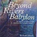 Beyond the Rivers of Babylon: My journey of optimism and resilience in a turbulent century Audiobook