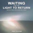 Waiting For The Light To Return: Recollections, Impressions and Stories Audiobook