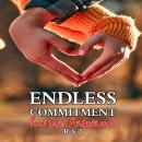 Endless Commitment: True Love's Perseverance Audiobook