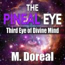 The Pineal Eye: Third Eye of Divine Mind Audiobook
