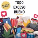 [Spanish] - Todo en Exceso es Bueno: Diego Segura Audiobook
