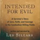 Intended for Evil: A Survivor's Story of Love, Faith, and Courage in the Cambodian Killing Fields Audiobook