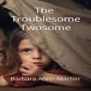 The Troublesome Twosome Audiobook