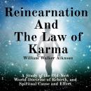 Reincarnation and the Law of Karma A Study of the Old-New World-Doctrine of Rebirth, and Spiritual C Audiobook