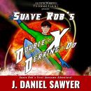 Suave Rob's Double-X Derring-Do Audiobook